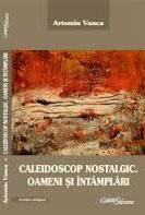 Caleidoscop nostalgic : oameni şi întâmplări