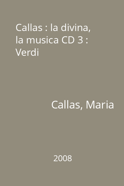 Callas : la divina, la musica CD 3 : Verdi