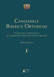 Canoanele Bisericii Ortodoxe Vol. 1 : Canoanele apostolice şi canoanele sinoadelor ecumenice