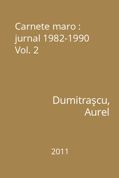 Carnete maro : jurnal 1982-1990 Vol. 2