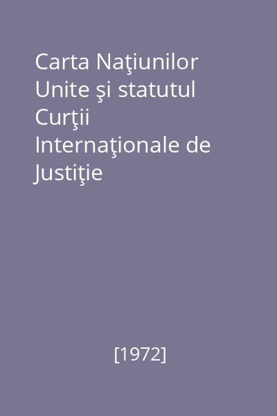 Carta Naţiunilor Unite şi statutul Curţii Internaţionale de Justiţie