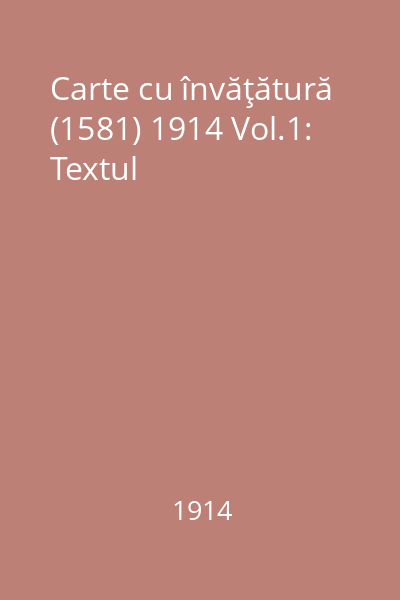 Carte cu învăţătură (1581) 1914 Vol.1: Textul