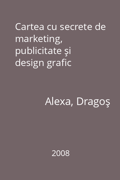 Cartea cu secrete de marketing, publicitate şi design grafic