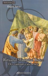 [Cateheza baptismală] 2009 Vol. 2: Ritualul sfântului Botez : destăinuiri catehetice