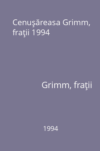Cenuşăreasa Grimm, fraţii 1994
