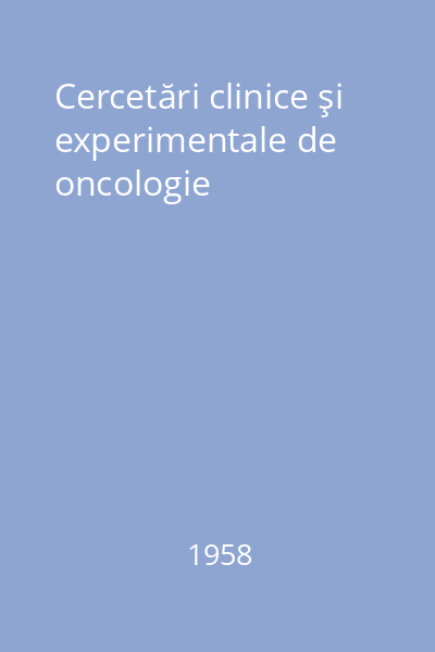 Cercetări clinice şi experimentale de oncologie