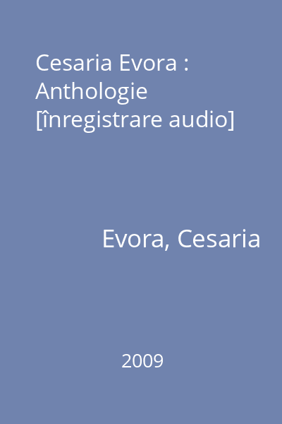 Cesaria Evora : Anthologie [înregistrare audio]