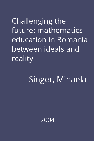 Challenging the future: mathematics education in Romania between ideals and reality
