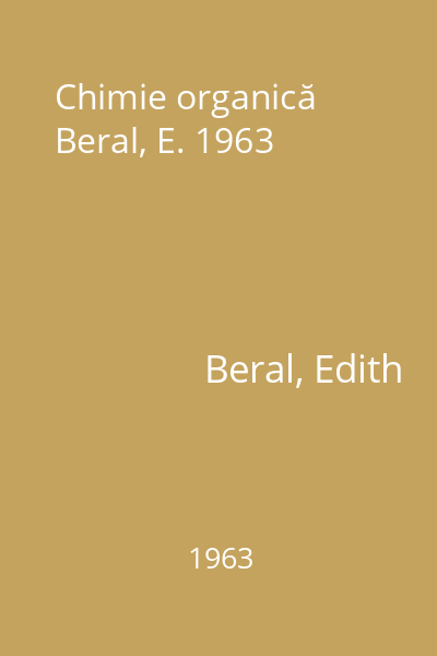 Chimie organică Beral, E. 1963