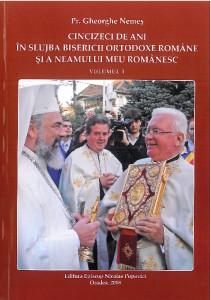 Cincizeci de ani în slujba bisericii ortodoxe române şi a neamului meu românesc Vol. 1