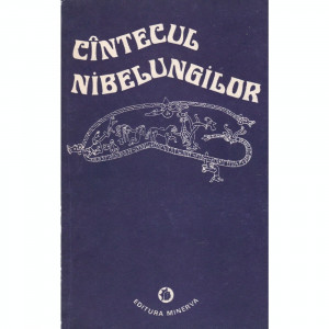 Cîntecul Nibelungilor : versiune în proză ritmată după textul epopeii medievale germane