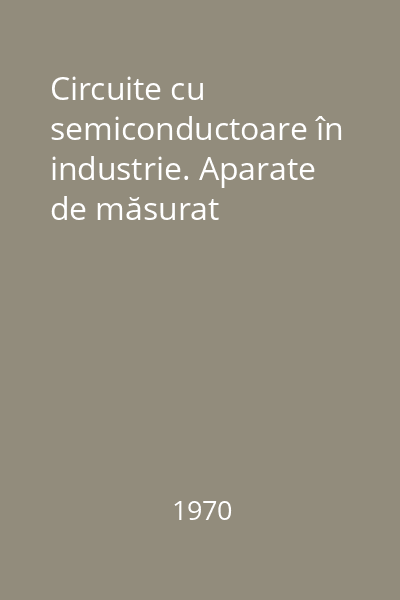 Circuite cu semiconductoare în industrie. Aparate de măsurat