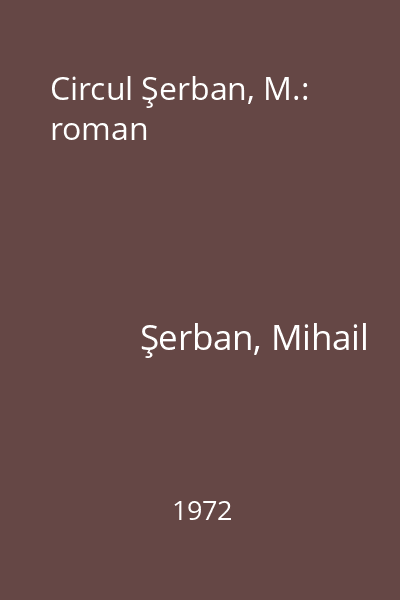 Circul Şerban, M.: roman