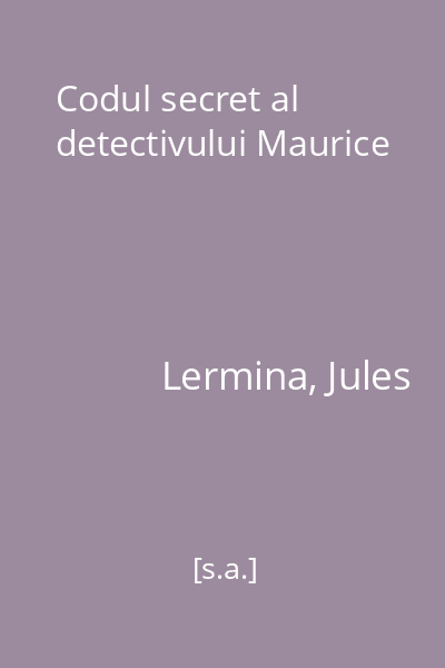 Codul secret al detectivului Maurice