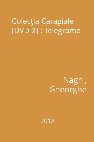 Colecţia Caragiale [DVD 2] : Telegrame