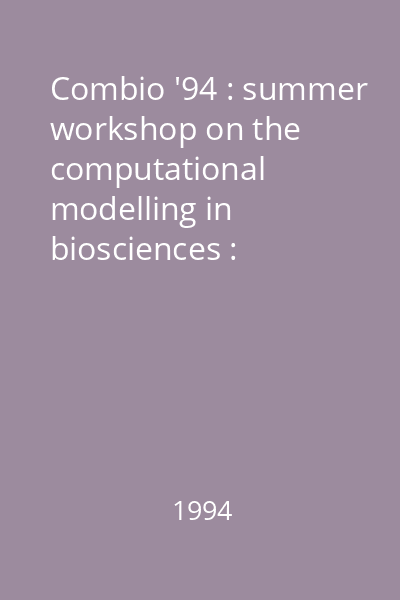 Combio '94 : summer workshop on the computational modelling in biosciences : Nyiregyháza, 23-27 August 1994 Hungary