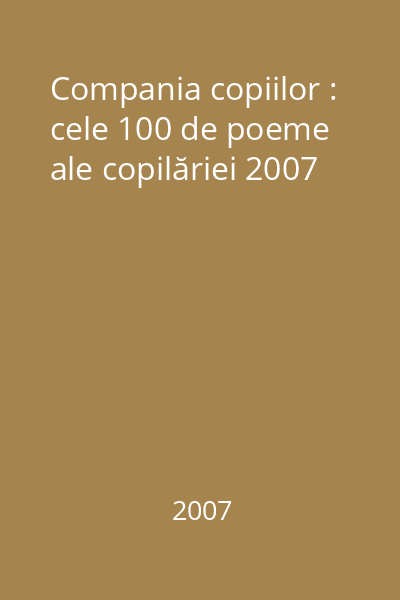 Compania copiilor : cele 100 de poeme ale copilăriei 2007