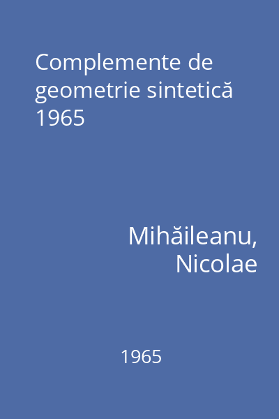 Complemente de geometrie sintetică 1965