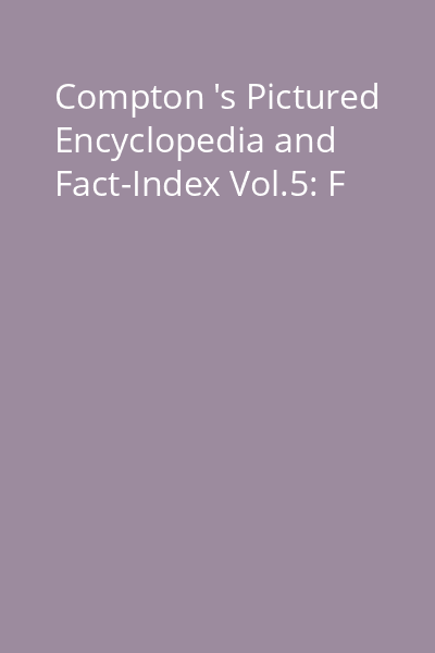 Compton 's Pictured Encyclopedia and Fact-Index Vol.5: F