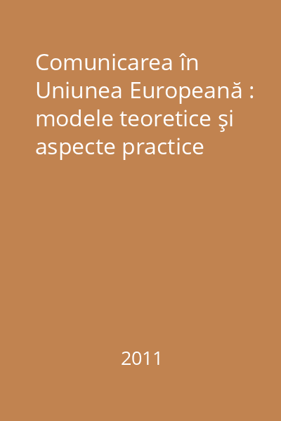 Comunicarea în Uniunea Europeană : modele teoretice şi aspecte practice