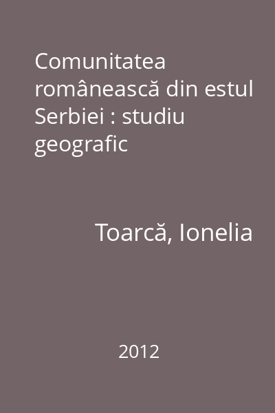 Comunitatea românească din estul Serbiei : studiu geografic