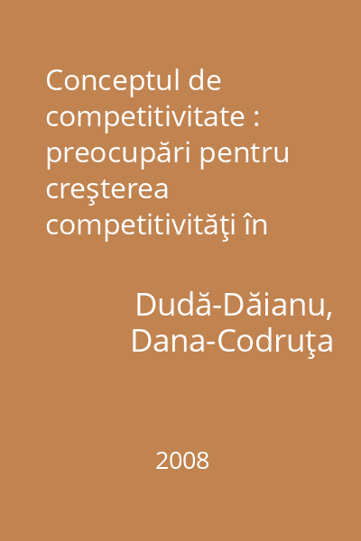 Conceptul de competitivitate : preocupări pentru creşterea competitivităţi în economia bazată pe cunoaştere