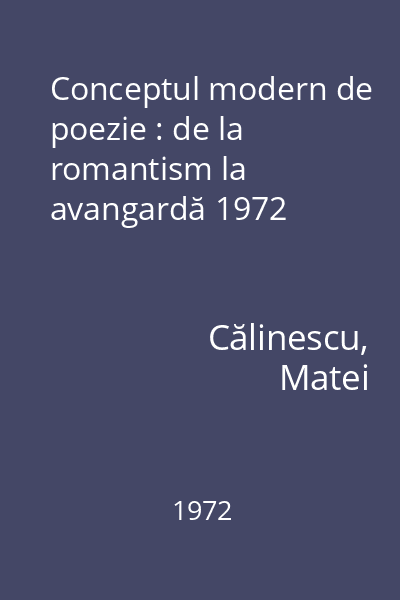 Conceptul modern de poezie : de la romantism la avangardă 1972