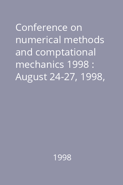 Conference on numerical methods and comptational mechanics 1998 : August 24-27, 1998, University of Miskolc