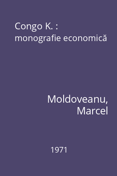 Congo K. : monografie economică