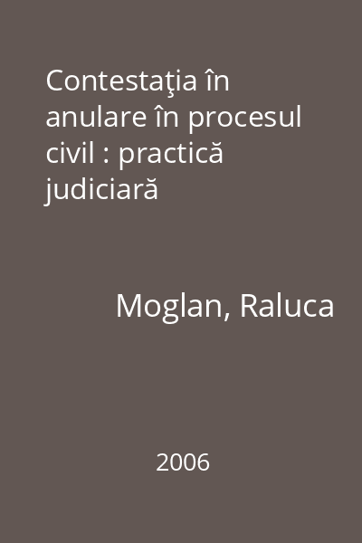 Contestaţia în anulare în procesul civil : practică judiciară