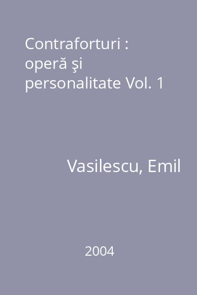 Contraforturi : operă şi personalitate Vol. 1