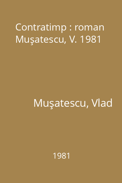 Contratimp : roman Muşatescu, V. 1981