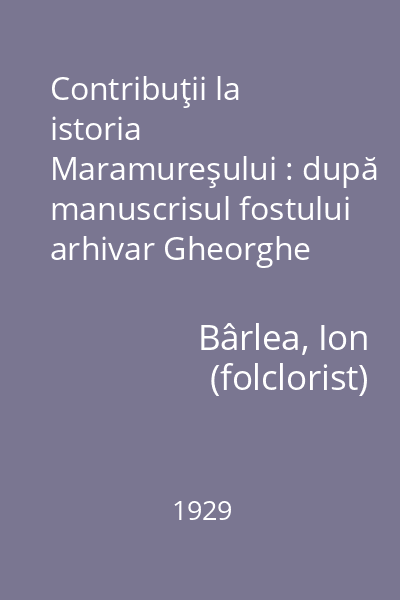 Contribuţii la istoria Maramureşului : după manuscrisul fostului arhivar Gheorghe Petrovay