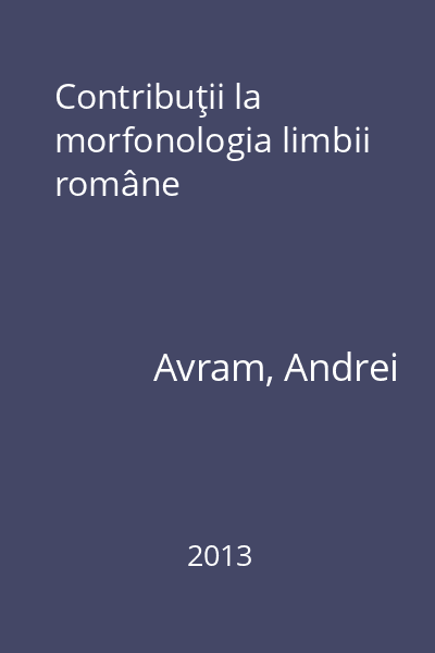 Contribuţii la morfonologia limbii române