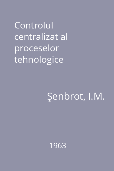 Controlul centralizat al proceselor tehnologice