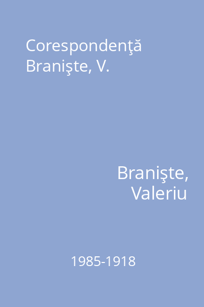 Corespondenţă Branişte, V.