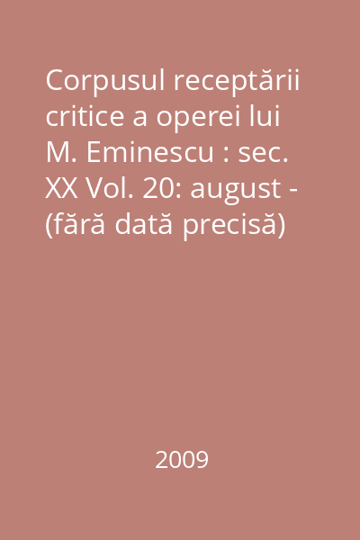 Corpusul receptării critice a operei lui M. Eminescu : sec. XX Vol. 20: august - (fără dată precisă) 1915