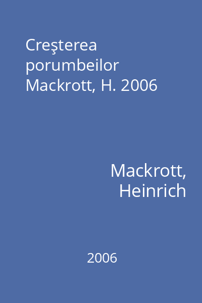 Creşterea porumbeilor Mackrott, H. 2006