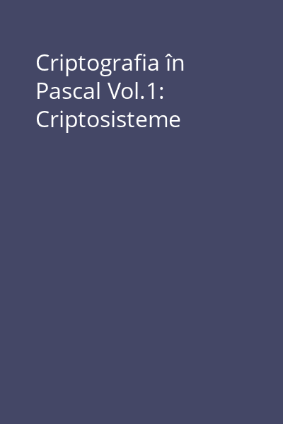 Criptografia în Pascal Vol.1: Criptosisteme