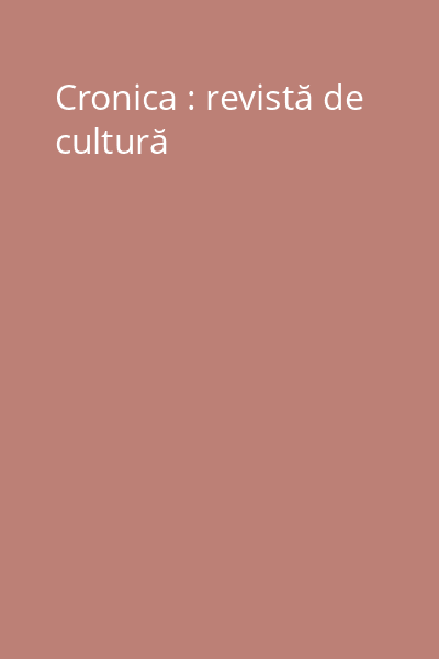 Cronica : revistă de cultură