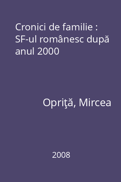 Cronici de familie : SF-ul românesc după anul 2000