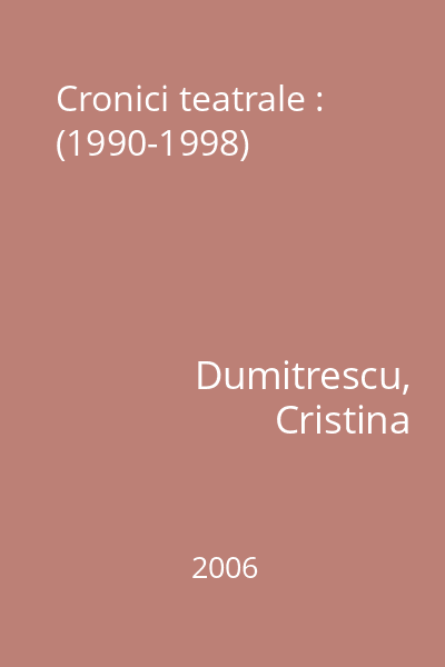 Cronici teatrale : (1990-1998)