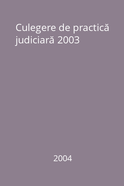 Culegere de practică judiciară 2003