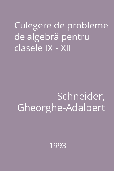 Culegere de probleme de algebră pentru clasele IX - XII