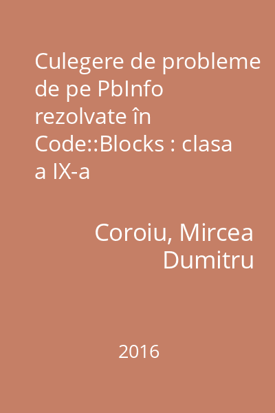 Culegere de probleme de pe PbInfo rezolvate în Code::Blocks : clasa a IX-a
