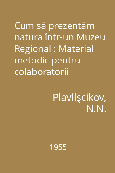 Cum să prezentăm natura într-un Muzeu Regional : Material metodic pentru colaboratorii muzeelor
