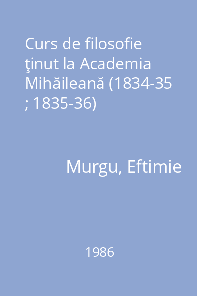 Curs de filosofie ţinut la Academia Mihăileană (1834-35 ; 1835-36)