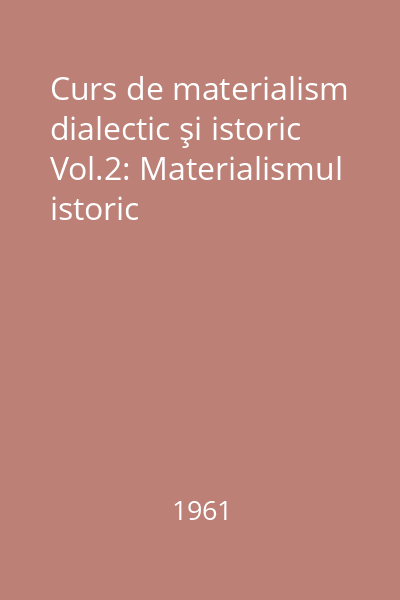 Curs de materialism dialectic şi istoric Vol.2: Materialismul istoric