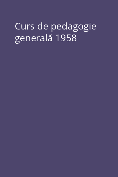 Curs de pedagogie generală 1958