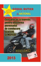 Curs practic şi teoretic pentru obţinerea permisului de conducere : scutere şi mopede